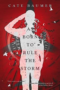 As Born to Rule the Storm, by Cate&nbsp;Baumer
