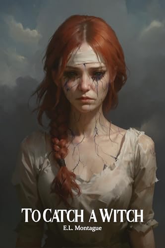 To Catch a Witch: A Story of the Temere, by E.L.&nbsp;Montague