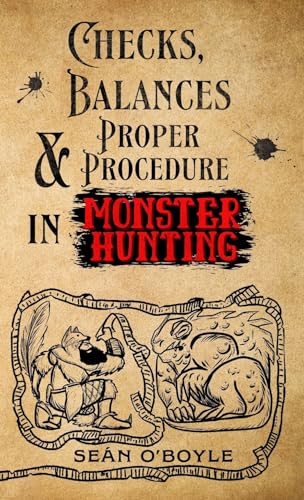Checks, Balances, and Proper Procedure in Monster Hunting, by Seán&nbsp;O’Boyle